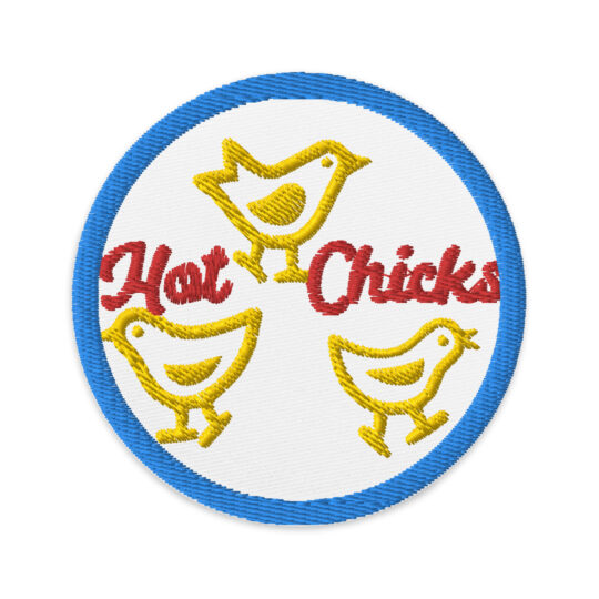 3 inch circle patch with a blue outline around a white background. With 3 yellow baby chicks spaced evenly around the circle with "hot chicks" written in red cursive centered on the patch. denimandpatches