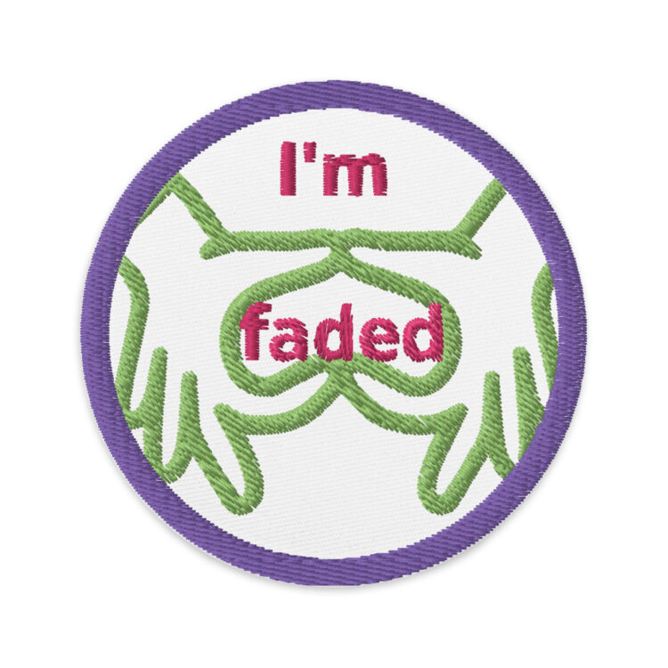 I'm faded - Embroidered patches