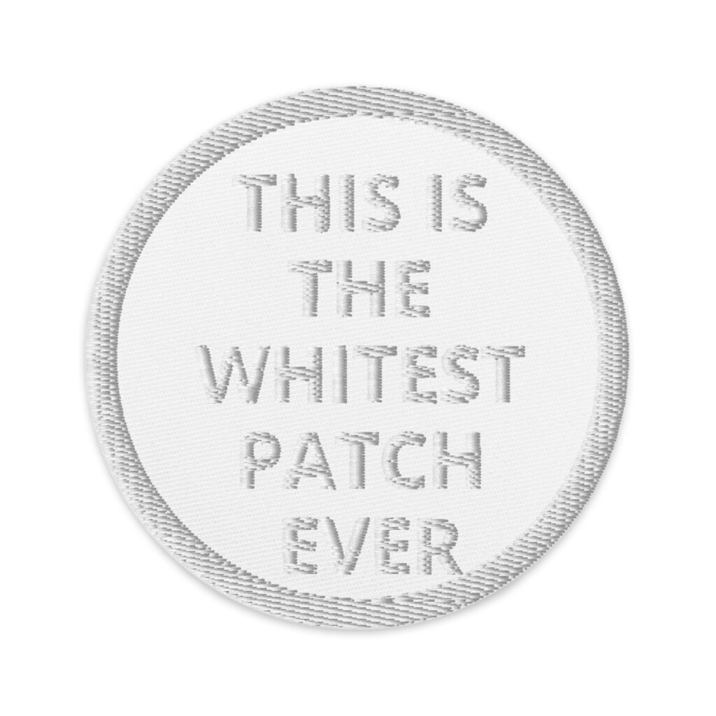 THIS IS THE WHITEST PATCH EVER - Embroidered patches Denim and Patches