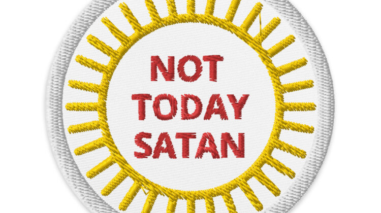 NOT TODAY SATAN - Embroidered patches DENIMandPATCHES