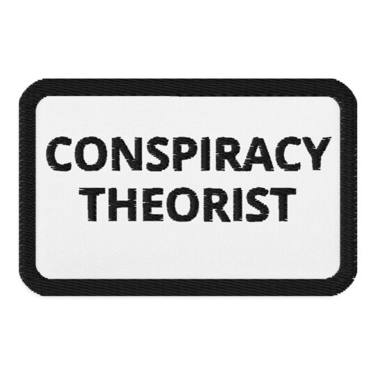 Conspiracy Theorist Embroidered patches Denim and Patches