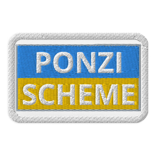 3 inch rectangle patch with a light grey out around a white background. With the Ukrainian flag centered in the rectangle. But "PONZI" is written on the blue part and "SCHEME" is written on the yellow part. denim and patches