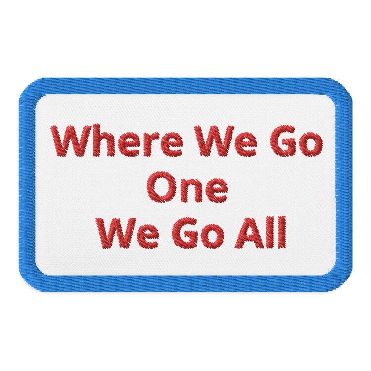 3 inch rectangle patch with a light blue outline around a white background. With the words "Where We Go One We Go All" written in red. denim and patches